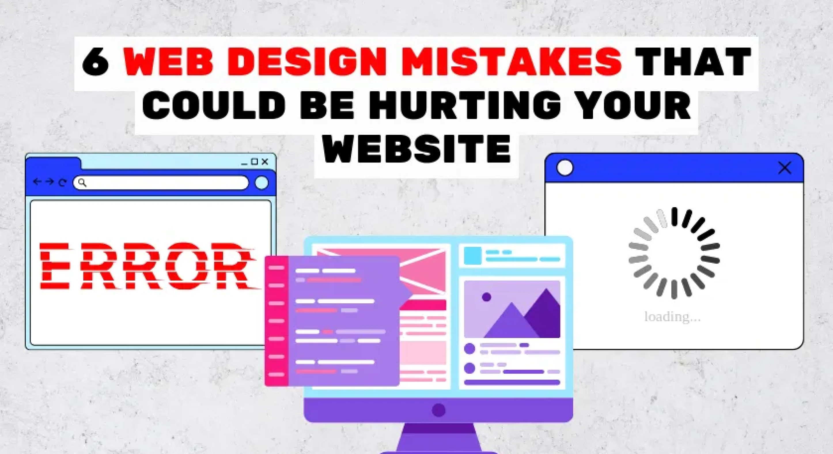 6 Web Design Mistakes That Could Be Hurting Your Website