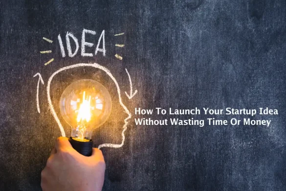 how to launch your startup idea